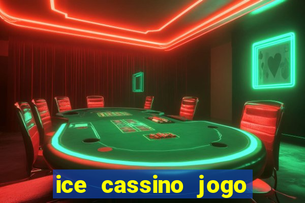 ice cassino jogo de aposta